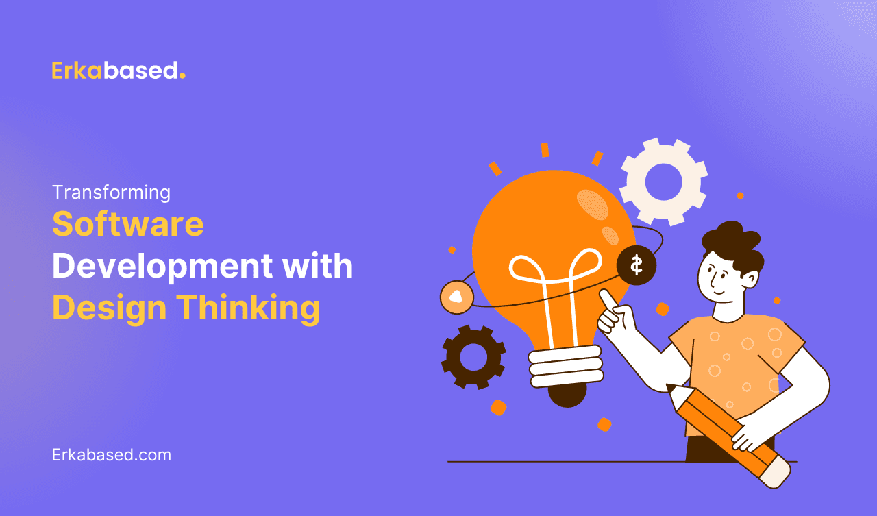 Transforming Software Development with Design Thinking