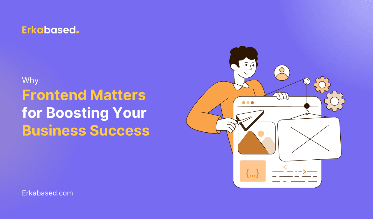 Why Frontend Matters for Boosting Your Business Success